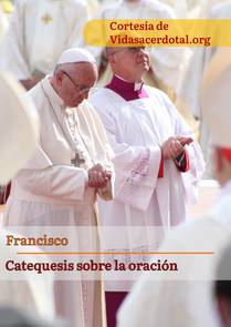 Catequesis sobre la oración del Papa Francisco