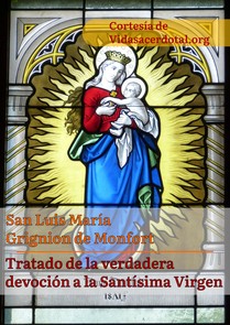 Tratado de la verdadera devoción a la Santísima Virgen, de San Luis María Grignion de Monfort